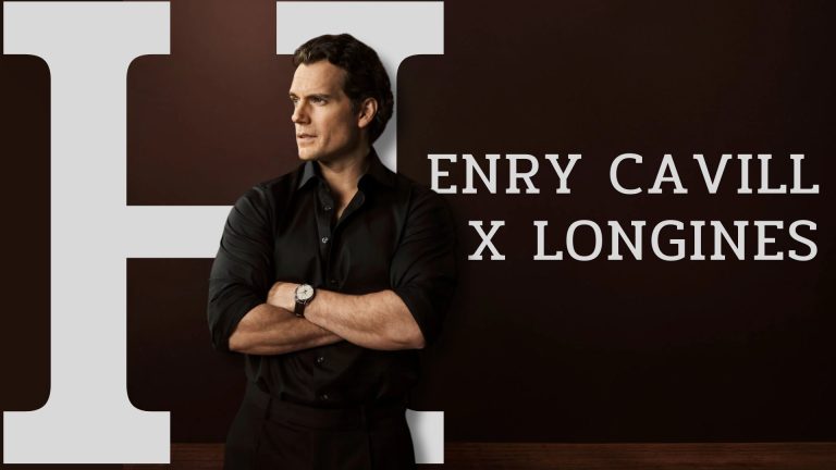 Henry Cavill x Longines | The Perfect Match of Timeless Elegance